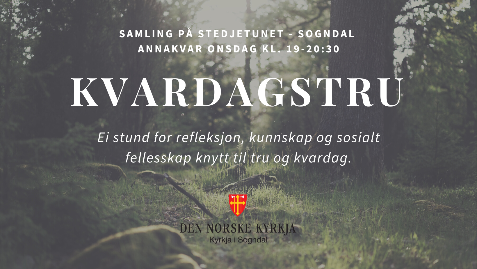 Plakat med bilde av ein skog. Tekst på biletet: Kvardagstru - ei stund for refleksjon, kunnskap og sosialt fellesskap knytt til tru og kvardag